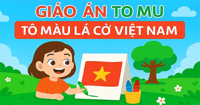Giáo án: Tô màu lá cờ Việt Nam - Giáo án lớp mầm: Tô màu lá cờ Việt Nam - VnDoc.com Giáo án: Tô màu lá cờ Việt Nam - Giáo án lớp mầm: Tô màu lá cờ Việt Nam - VnDoc.com