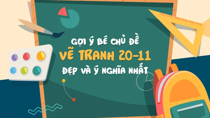 Vẽ tranh 20-11 - Đề tài Ngày Nhà Giáo Việt Nam ý nghĩa