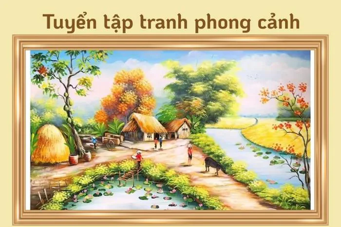 Tuyển tập 100+ mẫu tranh phong cảnh thiên nhiên, làng quê