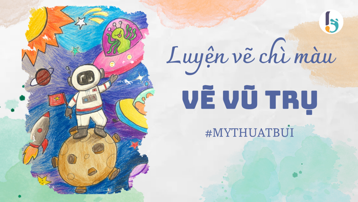 Vẽ Vũ trụ - Chì màu - Lớp Vẽ Tranh Thiếu Nhi Online