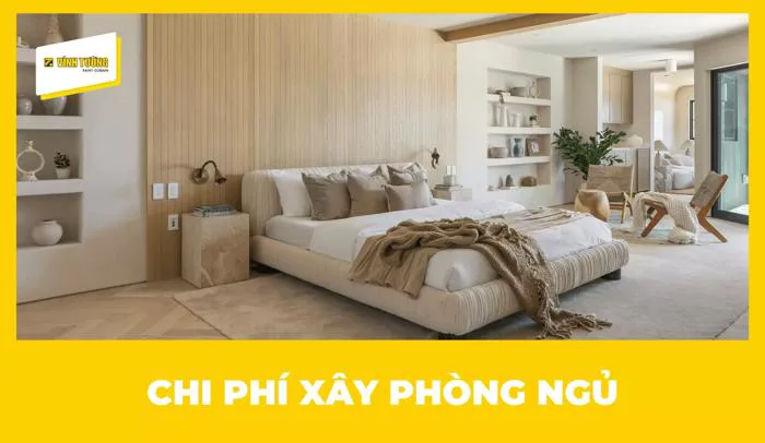Chi phí xây phòng ngủ 2026: Dự toán chi tiết & cách tính