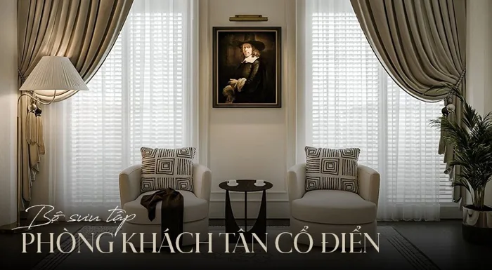 TOP 30+ mẫu thiết kế phòng khách tân cổ điển đẹp nhất 2026