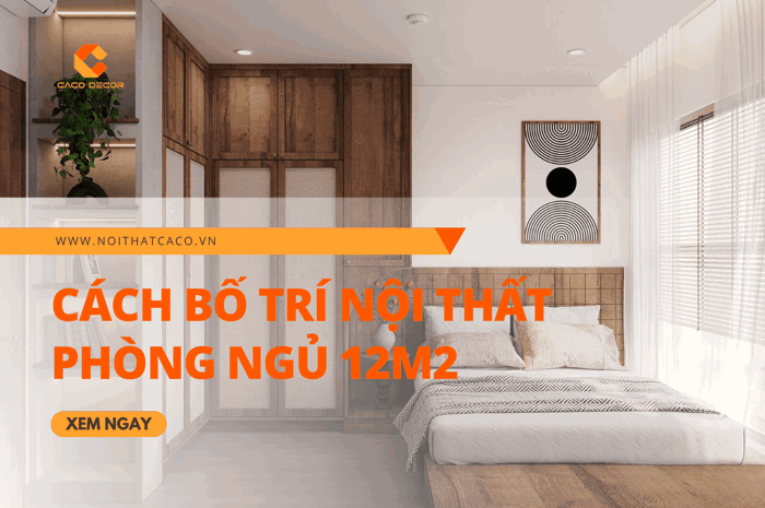 Cách bố trí nội thất phòng ngủ 12m2 đẹp mắt và tiện nghi