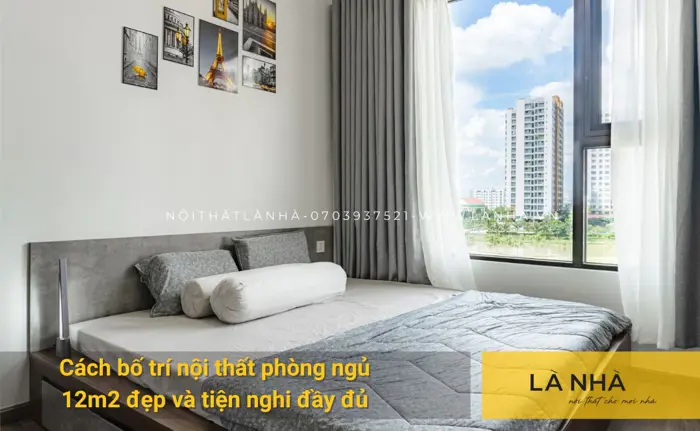 Cách bố trí nội thất phòng ngủ 12m2 đẹp và tiện nghi đầy đủ