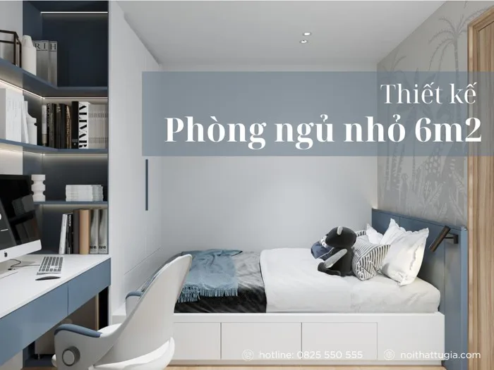 60+ Mẫu Thiết Kế Phòng Ngủ Nhỏ 6m2 (2m x 3m) Đẹp, Tiện Nghi