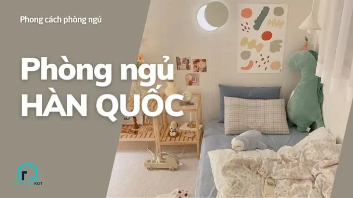 Top 25 mẫu thiết kế phòng ngủ phong cách Hàn Quốc tinh tế