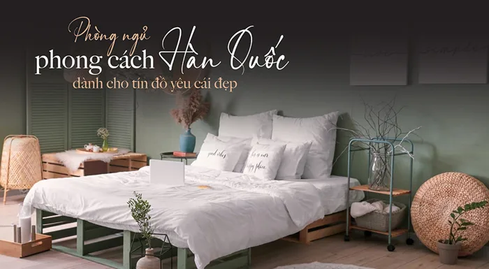 12] Ý tưởng thiết kế phòng ngủ phong cách Hàn Quốc đẹp, xinh xắn