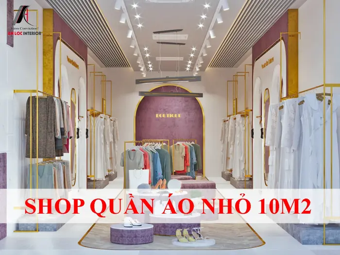 Bật mí cách thiết kế shop quần áo nhỏ 10m2 đẹp, đơn giản