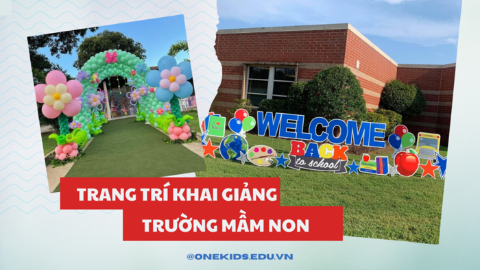 Mẫu trang trí khai giảng trường mầm non đẹp - ONEKIDS