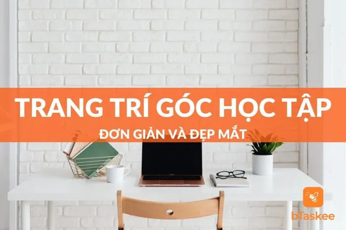 Các Ý Tưởng Trang Trí Góc Học Tập Đẹp, Tạo Cảm Hứng